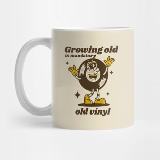 Growing old is mandatory - old vinyl Mug